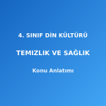 4. Sınıf Din Kültürü Temizlik ve Sağlık Konu Anlatımı