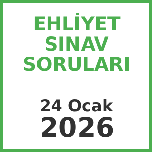 Ehliyet Sınav Soruları - 24 Ocak 2026