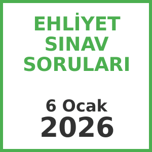 Ehliyet Sınav Soruları - 6 Ocak 2026