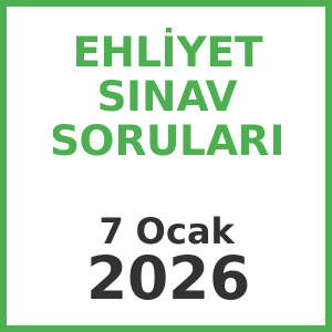 Ehliyet Sınav Soruları 7 Ocak 2026