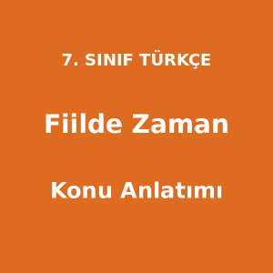 Fiilde Zaman Ekleri - 7. Sınıf Türkçe Konu Anlatımı