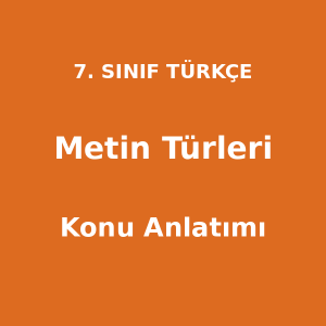 Metin Türleri - 7. Sınıf Türkçe Konu Anlatımı