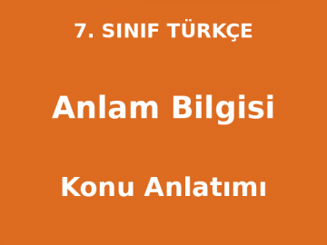 Anlam Bilgisi - 7. Sınıf Türkçe Konu Anlatımı