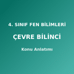 4. Sınıf Fen Bilimleri Çevre Bilinci Konu Anlatımı