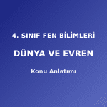 4. Sınıf Fen Bilimleri Dünya ve Evren Konu Anlatımı