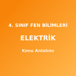 4. Sınıf Fen Bilimleri Elektrik Konu Anlatımı