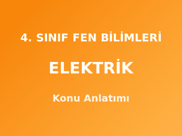 4. Sınıf Fen Bilimleri Elektrik Konu Anlatımı