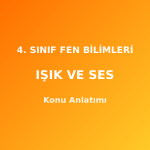 4. Sınıf Fen Bilimleri Işık ve Ses Konu Anlatımı