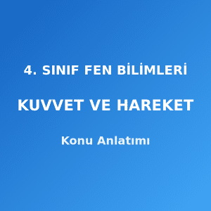4. Sınıf Fen Bilimleri Kuvvet ve Hareket Konu Anlatımı