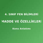 4. Sınıf Fen Bilimleri Madde ve Özellikleri Konu Anlatımı