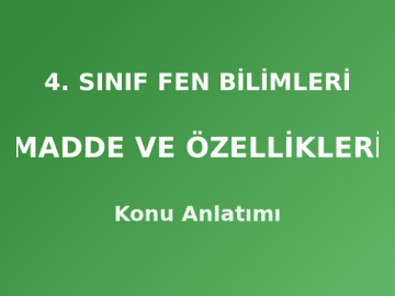 4. Sınıf Fen Bilimleri Madde ve Özellikleri Konu Anlatımı