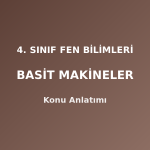 4. Sınıf Fen Bilimleri Basit Makineler Konu Anlatımı
