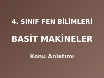 4. Sınıf Fen Bilimleri Basit Makineler Konu Anlatımı