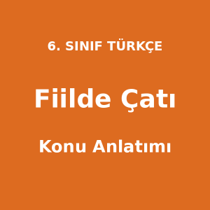 Fiilde Çatı Konu Anlatımı 6. Sınıf Türkçe