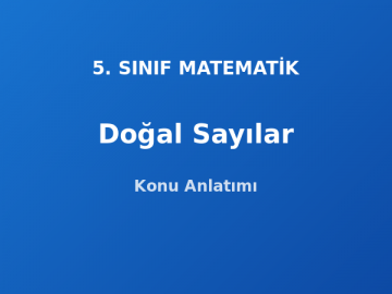 Doğal Sayılar ve Basamak Değeri 5. Sınıf Matematik Konu Anlatımı