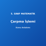 Doğal Sayılarda Çarpma İşlemi 5. Sınıf Matematik Konu Anlatımı