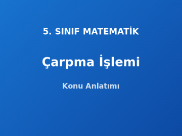 Doğal Sayılarda Çarpma İşlemi 5. Sınıf Matematik Konu Anlatımı