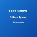 Doğal Sayılarda Bölme İşlemi 5. Sınıf Matematik Konu Anlatımı