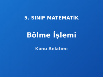 Doğal Sayılarda Bölme İşlemi 5. Sınıf Matematik Konu Anlatımı