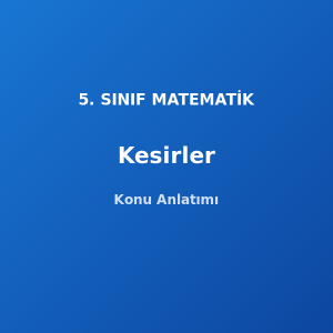 Kesirler 5. Sınıf Matematik Konu Anlatımı