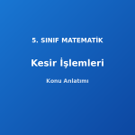 Kesirlerde Toplama ve Çıkarma 5. Sınıf Matematik Konu Anlatımı