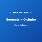 Geometrik Cisimler 5. Sınıf Matematik Konu Anlatımı
