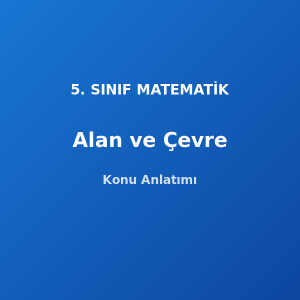Alan ve Çevre 5. Sınıf Matematik Konu Anlatımı