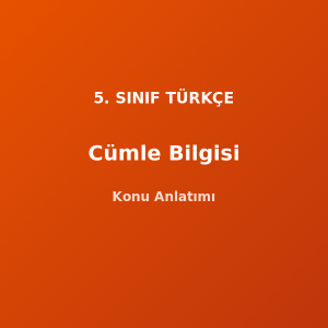 Cümlede Anlam 5. Sınıf Türkçe Konu Anlatımı