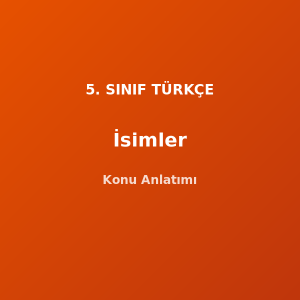 İsimler 5. Sınıf Türkçe Konu Anlatımı