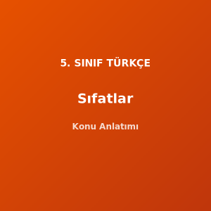 Sıfatlar 5. Sınıf Türkçe Konu Anlatımı
