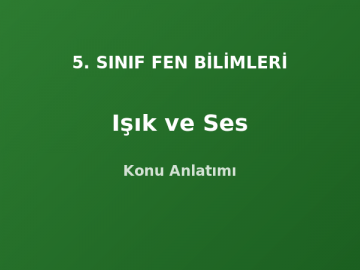 5. Sınıf Fen Işık ve Ses Konu Anlatımı