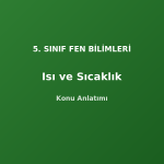 5. Sınıf Fen Isı ve Sıcaklık Konu Anlatımı