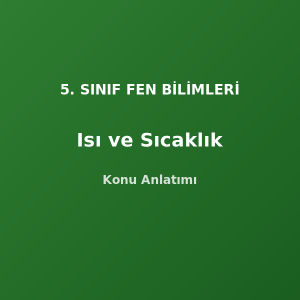 5. Sınıf Fen Isı ve Sıcaklık Konu Anlatımı