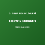 5. Sınıf Fen Elektrik ve Mıknatıs Konu Anlatımı
