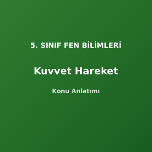 5. Sınıf Fen Kuvvet ve Hareket Konu Anlatımı