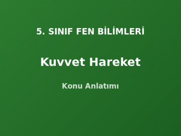 5. Sınıf Fen Kuvvet ve Hareket Konu Anlatımı