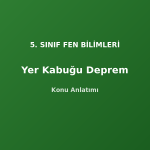 5. Sınıf Fen Yer Kabuğu ve Deprem Konu Anlatımı