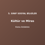 5. Sınıf Sosyal Bilgiler Kültür ve Miras Konu Anlatımı