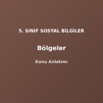 5. Sınıf Sosyal Bilgiler Bölgeler Konu Anlatımı