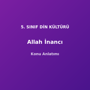 5. Sınıf Din Kültürü Allah İnancı Konu Anlatımı