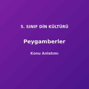 5. Sınıf Din Kültürü Peygamberler Konu Anlatımı