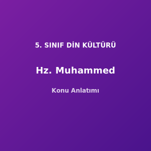 5. Sınıf Din Kültürü Hz. Muhammed Konu Anlatımı