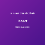 5. Sınıf Din Kültürü İbadet Konu Anlatımı