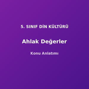 5. Sınıf Din Kültürü Ahlak Konu Anlatımı