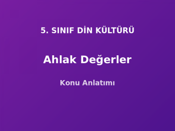 5. Sınıf Din Kültürü Ahlak Konu Anlatımı