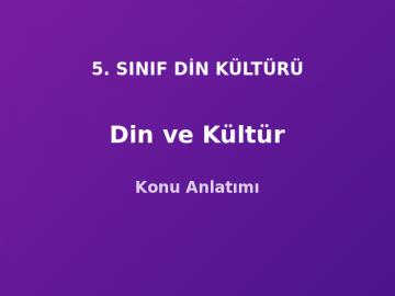 5. Sınıf Din Kültürü Din ve Kültür Konu Anlatımı