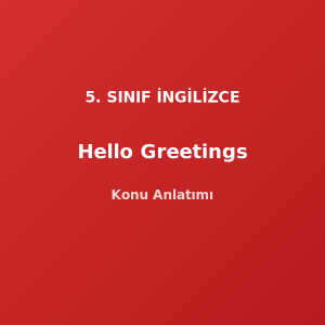 5. Sınıf İngilizce Hello Konu Anlatımı