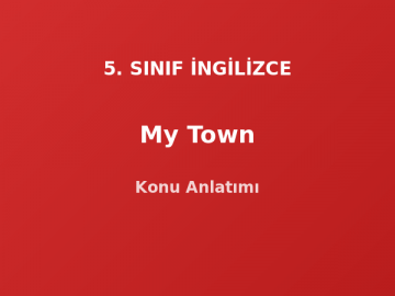 5. Sınıf İngilizce My Town Konu Anlatımı