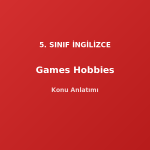 5. Sınıf İngilizce Games and Hobbies Konu Anlatımı