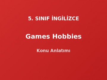 5. Sınıf İngilizce Games and Hobbies Konu Anlatımı